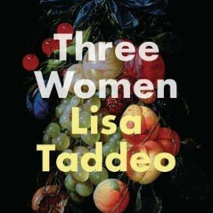 Three Women: THE #1 SUNDAY TIMES BESTSELLER By Lisa Taddeo. 9781526611642