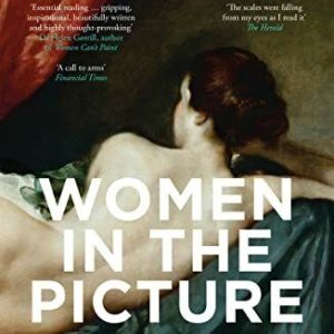 Women in the Picture: Women, Art and the Power of Looking by McCormack, Catherin