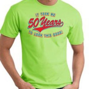 50th Birthday Shirt 50 Fifty Years To Look This Good Tee T-Shirt