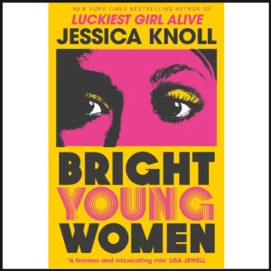 Bright Young Women by Jessica Knoll Bright Young Women by Jessica Knoll New *UK!