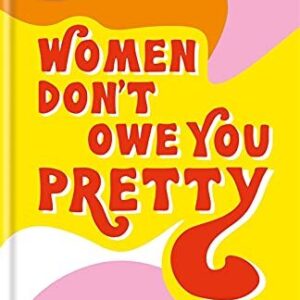 Women Don’t Owe You Pretty: The debut book from Florence G… by Given, Florence